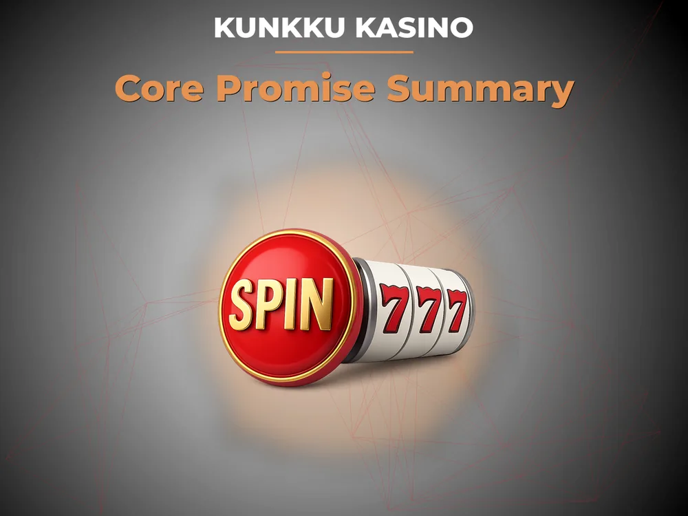 kunkku kasino - Core Promise Summary