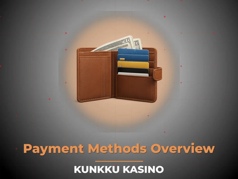 kunkku kasino - Payment Methods Overview
