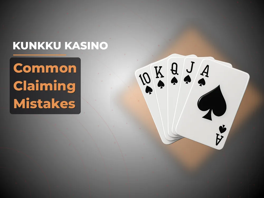 kunkku kasino - Common Claiming Mistakes