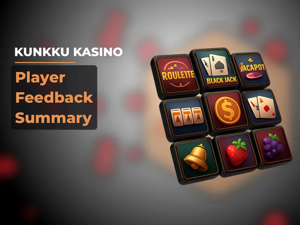 kunkku kasino - Player Feedback Summary