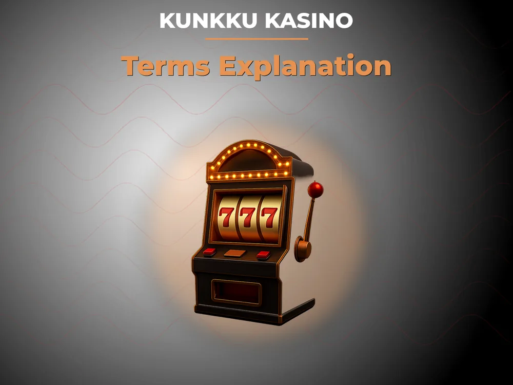 kunkku kasino - Terms Explanation
