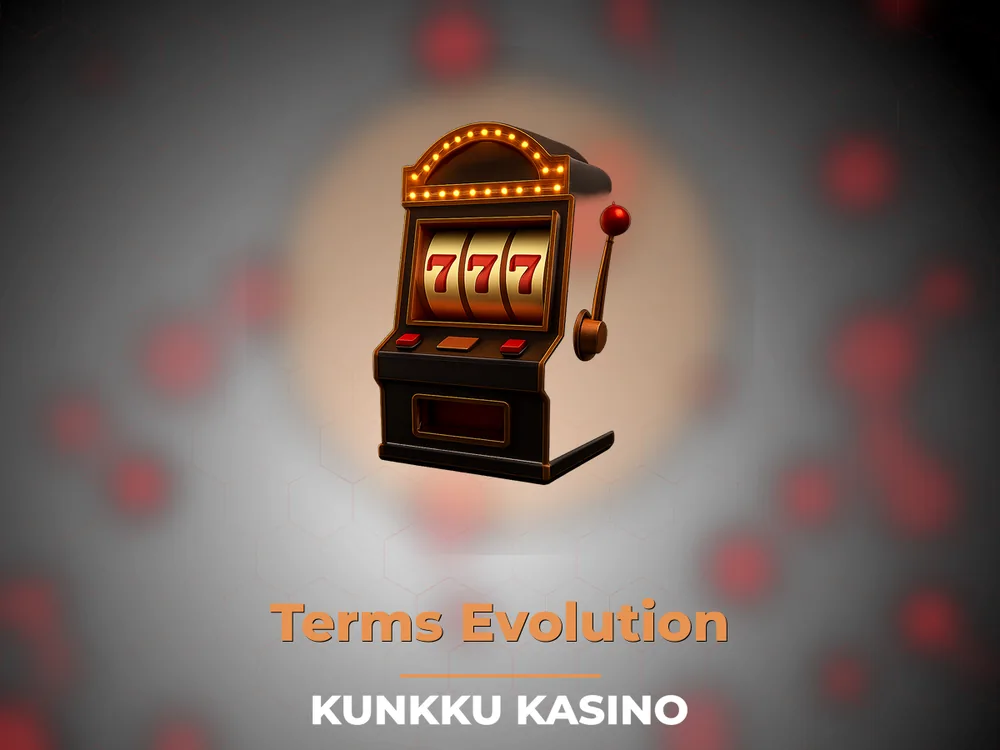 kunkku kasino - Terms Evolution
